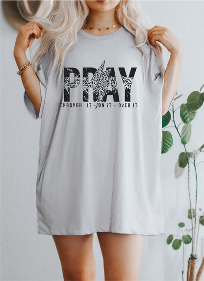 Pray through it - on it - over it Graphic Tee